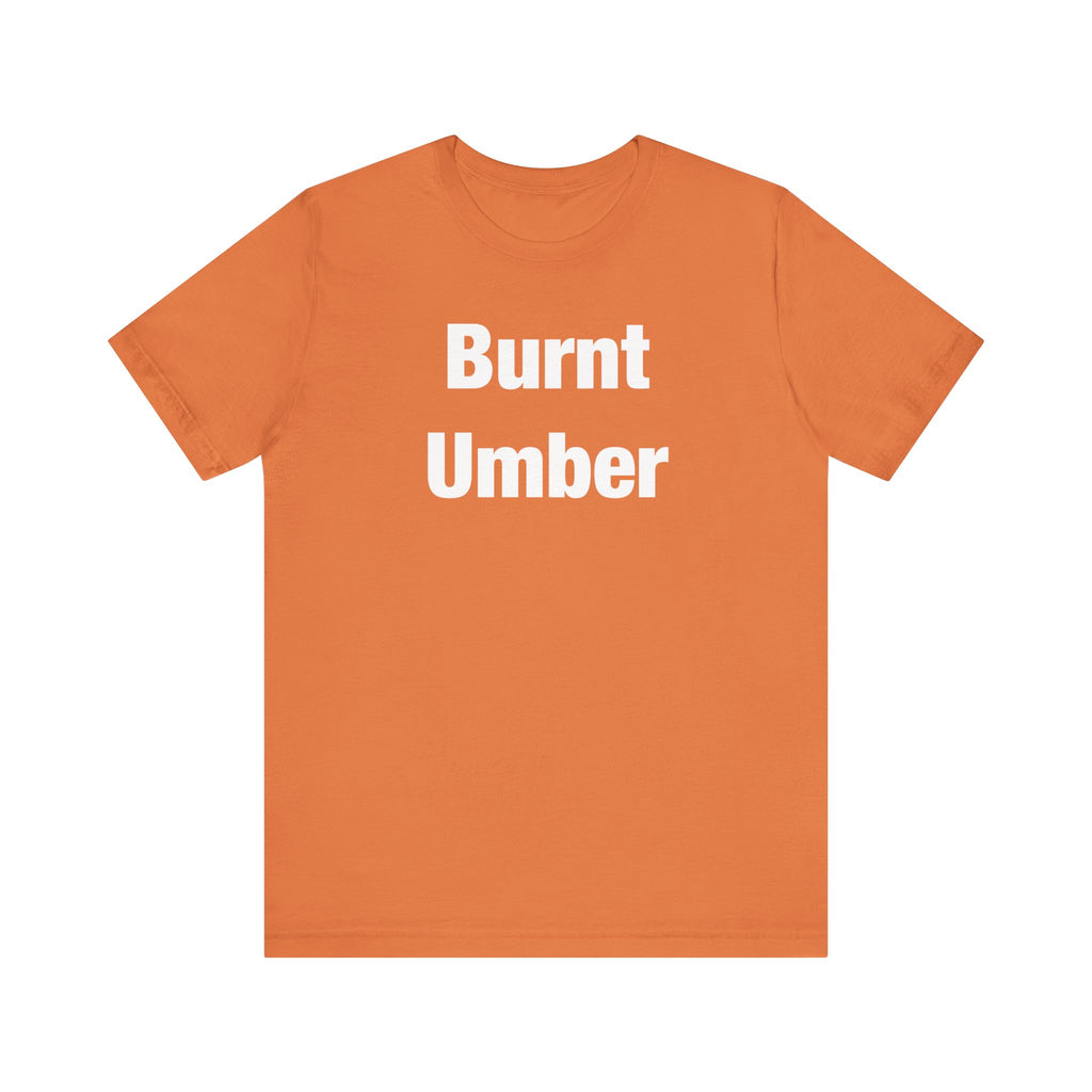 Burnt Umber T-Shirt